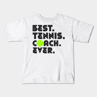 BEST TENNIS COACH EVER Kids T-Shirt